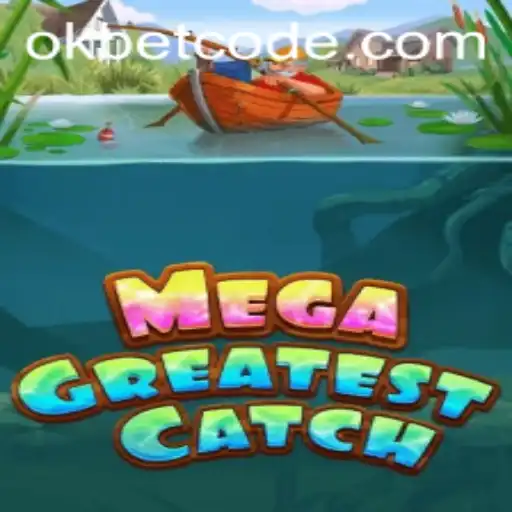 Discover the Thrilling World of MegaGreatestCatch and OKBet